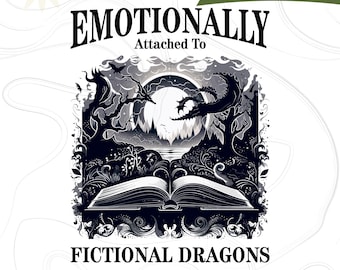 Emotionally Attached to Fictional Dragons Bookish SVG PNG, Book Lover Reading Svg, Fantasy Book Club, Romantasy Reader Book Shirt Png