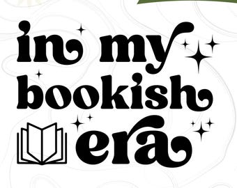 In my Bookish Era Png, Reading Svg, Bookish Svg, Book Lover, Reader SVG, Spicy Reader Svg, Funny Trendy