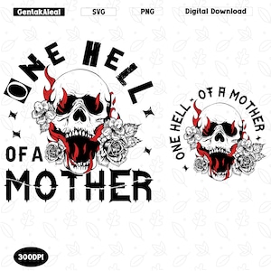 One Hell Of A Mother Png, Skeleton Mom Svg, Motherhood Sarcastic Mom Png, Cool Mom Svg, Mothers Day Png, Mom Life Png