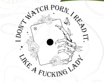 I Don't Watch P*rn I Read It Like A Good Girl SVG, Trigger Warnings Welcome PNG, Dark Romance Svg, Book Romantasy, Spicy Smutty Morally Grey