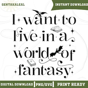 Jag vill leva i en värld av fantasy SVG och PNG, boklig Svg, fantasyläsare Svg, fantasyromantik svg, digital nedladdning
