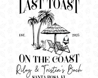 Last Toast on the Coast Svg Template, Beach Bachelorette Party Svg, Custom Bachelorette Svg, Girls Trip Svg File, Bridal Party Svg Png