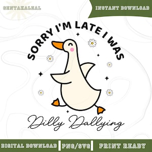 Sorry I'm Late I Was Dilly Dallying Goose SVG PNG Design, Digital Download, Trendy Cute Goose Svg, Retro Groovy Aesthetic, Sublimation File