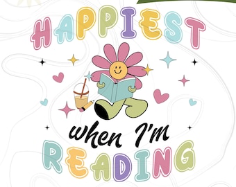 Happiest When I'm Reading SVG PNG File, Cute Trendy Bookish Artsy Design for Shirts, Stickers, Bookmarks, Motel Keychains