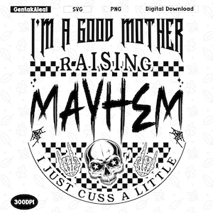 I&#39;m Good Mother Raising Mayhem PNG, Mom Life Skull Design, Trendy Motherhood Png, Funny Mom Graphic