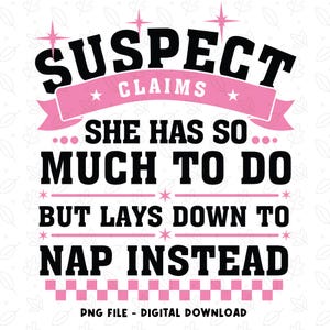 Suspect Claims She Put Her Crazy Away Design SVG File, Suspect Trendy Svg, Funny Saying Png, Funny shirt png, Pink Coquette Png