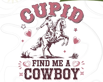 Cupid Find Me a Cowboy Png Svg, Western Valentine PNG, Funny Western Cowboy Cupid, Howdy Valentine Svg, Valentine Sublimation Designs