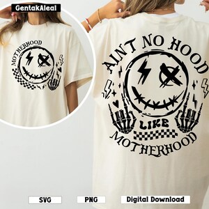 Ain&#39;t No Hood Like Motherhood, Funny Motherhood SVG PNG,  Mother&#39;s Day Sublimation Front Back File