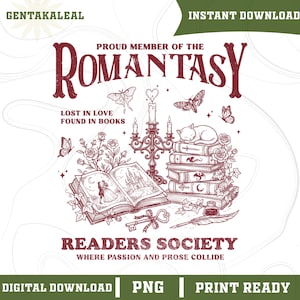 May include: A digital download design featuring the text "Proud Member of the Romantasy Readers Society". The design includes illustrations of books, butterflies, a cat, a candelabra, and a key. The phrase "Lost in Love Found in Books" is also included.