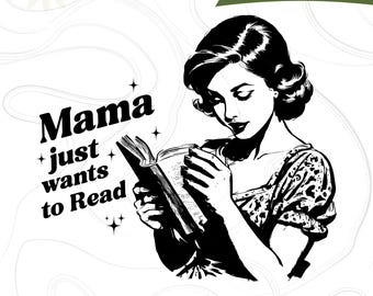 Mama Just Wants To Read Svg Png, Bookish Mama Svg, Book Lovers Quote Svg, Floral Bookish Gift.