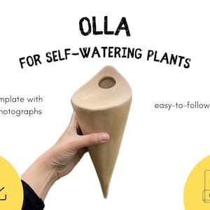 May include: A beige OLLA, a self-watering plant pot, held by a hand. The pot is cone-shaped with a circular opening at the top. Text on the image reads "OLLA FOR SELF-WATERING PLANTS" and "template with photographs" and "easy-to-follow".