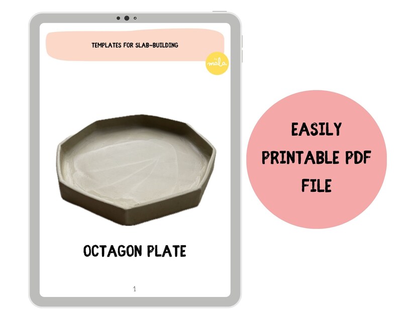 May include: A printable template for an octagon plate. The template is for slab building, a pottery technique. The image shows a gray octagon plate. The text "TEMPLATES FOR SLAB-BUILDING" and "OCTAGON PLATE" are visible. The text "EASILY PRINTABLE PDF FILE" is in a pink circle.