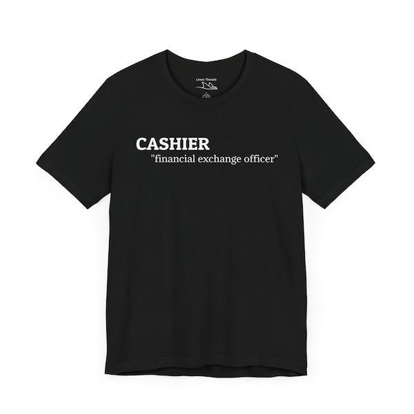 Funny Cashier Job Description T-Shirt | Unisex - Men & Women Tee | Black and White Design | Hangout, Social, Gathering | Regular Fit