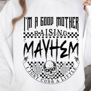 I’m A Good Mother Raising Mayhem PNG SVG, Sassy Mom Shirt Png, Trendy Motherhood png, Skull Messy Bun Shirt Design, Sarcastic Mom png