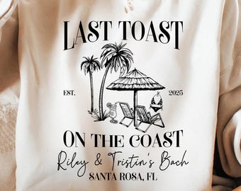 Custom Last Toast On The Coast Bachelorette SVG, Personalized Beach Bach Party PNG, Bridal Shirt, Themed Bach Party Design Girl Trip Clipart