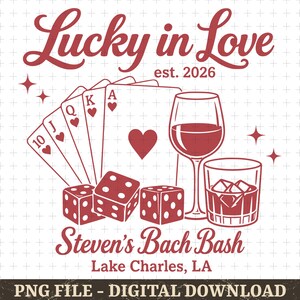 May include: A maroon graphic design featuring the text Lucky in Love est. 2026, Steven's Bach Bash, and Lake Charles, LA. The illustration includes a royal flush of playing cards, three dice, a wine glass, and a glass of whiskey with ice cubes.