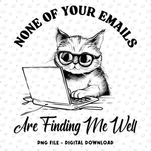 None Of Your Emails Are Finding Me Well, Trendy Retro Funny Sarcastic Office Humor Grumpy Cat SVG PNG Design for Graphic Tees Shirt