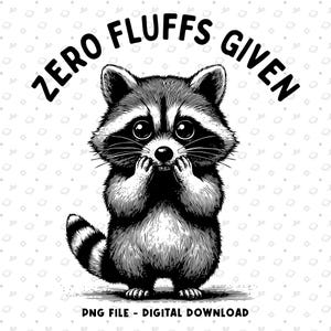 Zero Flaums gegeben PNG, Mentale Gesundheit PNG, Niedliche freche lustige Sprüche PNG, niedliches Waschbär-Shirt Sublimationsdesign Png, sarkastischer Waschbär