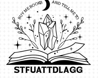 STFUATTDLAGG SVG PNG, Funny Adult Sarcastic Booktok Svg, Retro Buy Me Books Svg, Smut Reader Smuttrovert Png, Spicy Book Lover Shirt Design