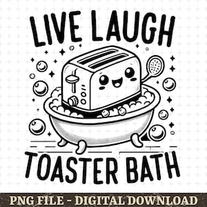Tostapane da bagno Live Laugh Png, Pane tostato da bagno Svg, Divertente umoristico, Carino tostapane Clipart, Design a sublimazione