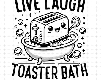 Live Laugh Toaster Bad Png, Brot Toast Badewanne SVG, Lustig Humorvoll, Niedlicher Toaster Clipart, Sublimationsdesign