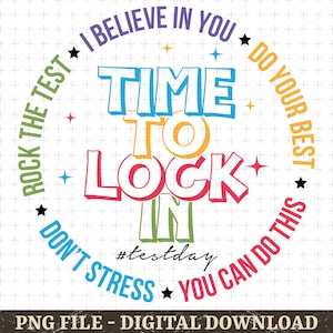 May include: A colorful digital design with the text "Time to Lock In" in the center, surrounded by phrases like "Rock the Test" and "You Can Do This." The design includes stars and the hashtag "#testday."