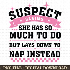 Suspect Claims She Put Her Crazy Away Design Svg File, Suspect Trendy Svg, Trending Png,  Funny Lazy Girl Quote PNG