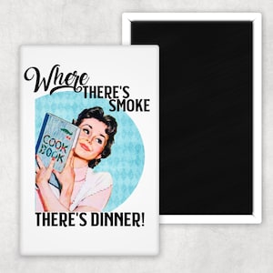 Where there&#39;s smoke, there&#39;s dinner! Humorous Retro Magnet
