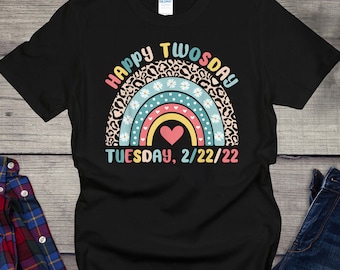 Happy Twosday Shirt, Tuesday February 22nd 2022, Twosday Shirt, Tuesday 2-22-22 Shirt, Funny Twosday Shirt, Twos-day Shirt, February 22 Tee