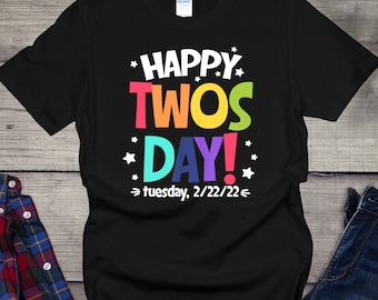Happy Twosday Shirt, Twosday Shirt, Tuesday Shirt, Tuesday February 22nd 2022, Tuesday 2-22-22 Shirt, Funny Twosday Shirt, February 22 Shirt