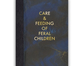 Care & Feeding of Feral Children - JOURNAL - Humor - Gift
