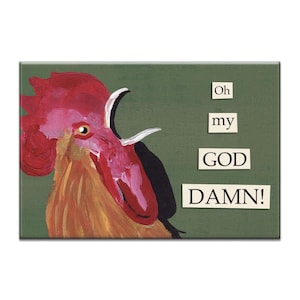May include: A rectangular canvas print featuring a colorful rooster with a red comb and a yellow beak against a green background. Text on the right reads "Oh my GOD DAMN!"