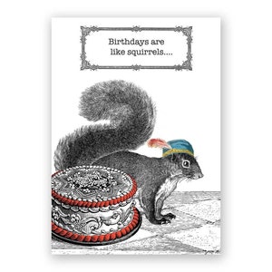 Birthdays are like Squirrels - Card