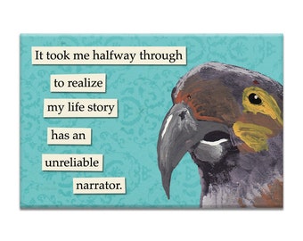 May include: A turquoise background with a white bird with brown, yellow, and gray markings. The bird is looking to the right. The text "It took me halfway through to realize my life story has an unreliable narrator." is written in white letters on a white background.