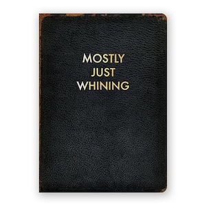 Mostly Just Whining - JOURNAL - Humor - Gift