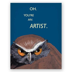 You're an Artist Card - Humor - Bird - Greeting - Stationery