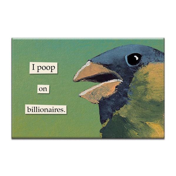 Poop on Billionaires Magnet - Bird - Humor - Mincing Mockingbird - Gift - Stocking Stuffer