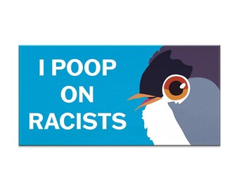Poop on Racists Car Magnet - Bird - Humor - Gift - Stocking Stuffer