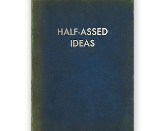 Half-Assed Ideas - JOURNAL - Humor - Gift