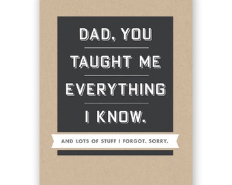 Taught Me Everything I Know Father's Day Card