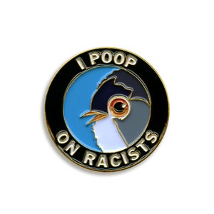 Poop on Racists Pin