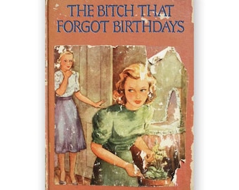 The Bitch That Forgot Birthdays - Belated Card