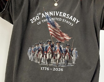 Vintage 1776 to 2026 USA Shirt, Comfort Colors 250 Years Of Freedom Tee, Revolutionary War Soldiers Tshirt, Patriotic Independence Day Gift