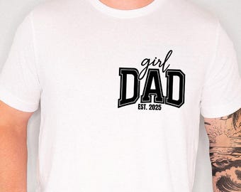 Girl Dad Est 2026 Shirt, Personalized Father's Day Gift, Custom Girl Dad Tee, New Dad Gift from Daughter, Varsity Style Girl Dad 2026 Tee