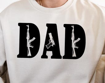 Dad Guns Sweatshirt, Funny Father's Day Gift, Tactical Dad Sweater, Gun Lover Gift, Patriotic Dad Sweater, Outdoor Dad Sweatshirt