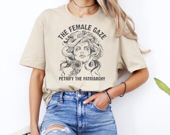 The Female Gaze Tshirt,Petrify the Patriarchy Tshirt,Feminist Tshirt,Girls Power,Medusa Woman Tshirt,Mythology Tshirt, Womens Rights T-Shirt