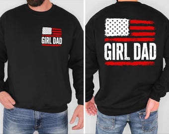 Girl Dad American Flag Sweatshirt, Patriotic Dad Sweater, Father's Day Gift, Distressed USA Flag Sweater, Girl Dad Life Sweatshirt