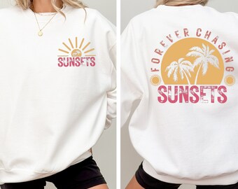Forever Chasing Sunsets Sweatshirt,Sunsets Two Sided Sweatshirt,Retro Beach Sweatshirt,Retro Summer Sweatshirt,Chasing Sunsets Sweatshirt
