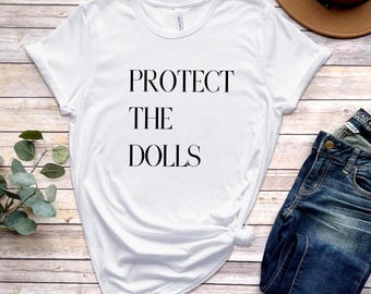 Protect The Dolls T-shirt,Trans Rights Are Human Rights T-shirt,LGBTQ Pride T-shirt,Empowerment, Queer T-shirt,Lesbian T-shirt,Lgbtq Top Tee