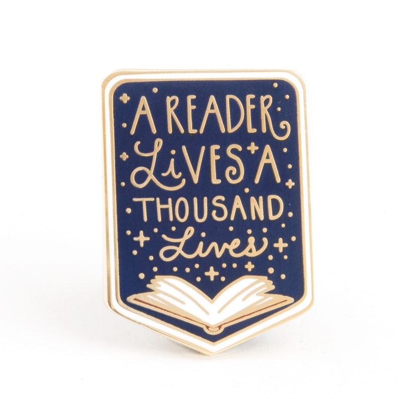 A Reader Lives A Thousand Lives Book Enamel Pin | George R.R Martin quote - Book Pin - Bookworm - Booklover - enamel pins - Game of Thrones 